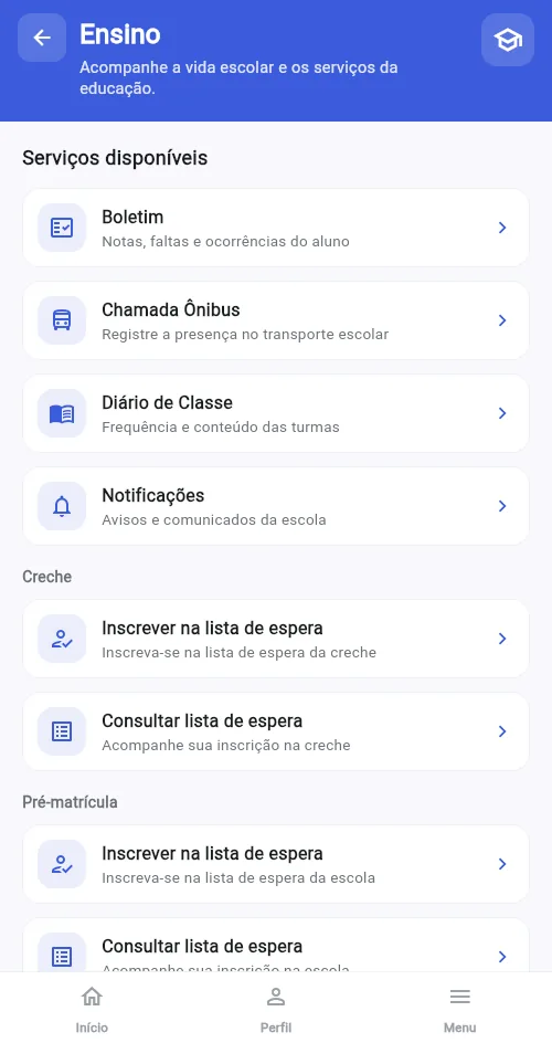Tela Ensino do aplicativo, com boletim, chamada do ônibus, diário de classe e listas de espera de creche e pré-matrícula.